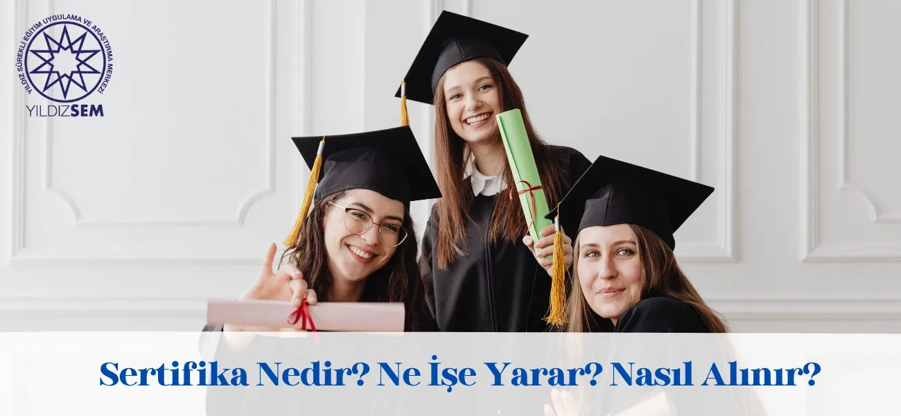 Sertifika Nedir? Ne İşe Yarar? Nasıl Alınır?