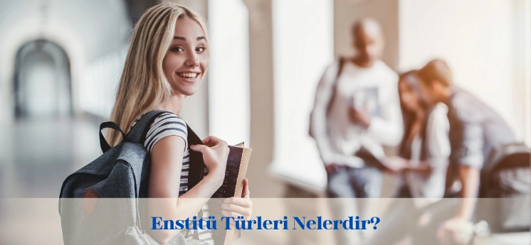 enstitu-turleri-nelerdir