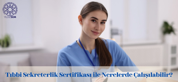 tibbi-sekreterlik-sertifikasi-ile-nerelerde-calisilabilir